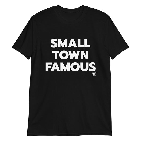 Small Town Famous Unisex T-Shirt