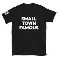 Small Town Famous Unisex T-Shirt