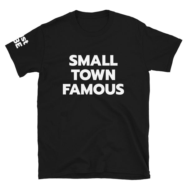 Small Town Famous Unisex T-Shirt